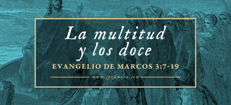 La multitud y los Doce | Marcos 3:7-19